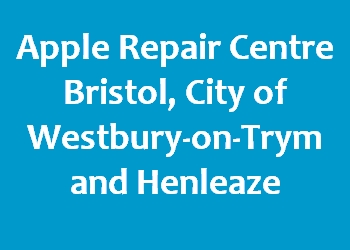 Apple Repair Centre Bristol, City of Westbury-on-Trym and Henleaze