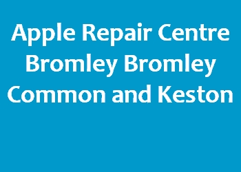 Apple Repair Centre Bromley Bromley Common and Keston