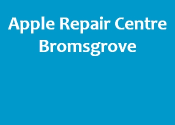 Apple Repair Centre Bromsgrove