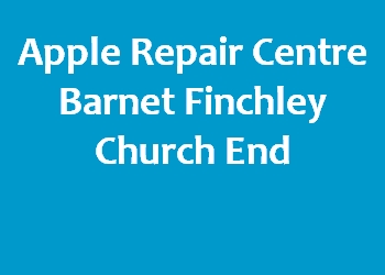 Apple Repair Centre Barnet Finchley Church End