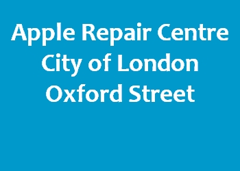Apple Repair Centre City of London Oxford Street