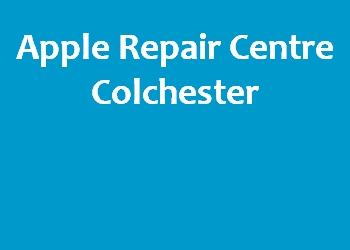 Apple Repair Centre Colchester