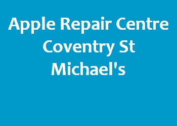 Apple Repair Centre Coventry St Michael's