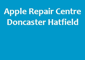 Apple Repair Centre Doncaster Hatfield