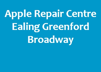 Apple Repair Centre Ealing Greenford Broadway