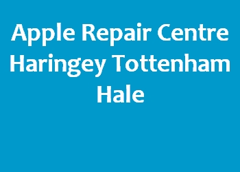 Apple Repair Centre Haringey Tottenham Hale
