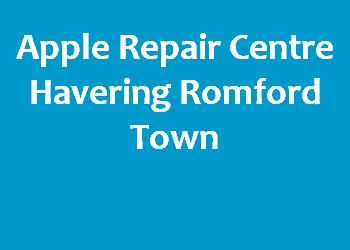 Apple Repair Centre Havering Romford Town
