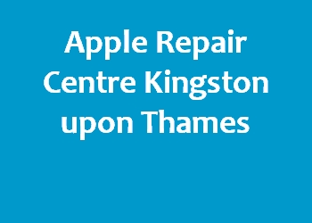 Apple Repair Centre Kingston upon Thames