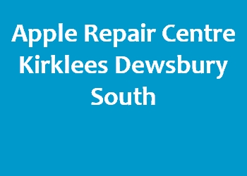 Apple Repair Centre Kirklees Dewsbury South