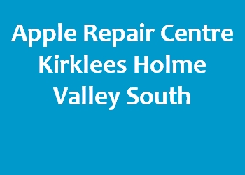 Apple Repair Centre Kirklees Holme Valley South