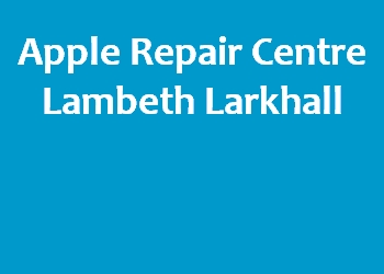 Apple Repair Centre Lambeth Larkhall