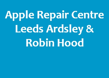 Apple Repair Centre Leeds Ardsley & Robin Hood