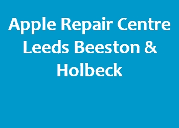 Apple Repair Centre Leeds Beeston & Holbeck