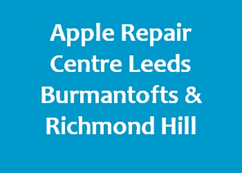 Apple Repair Centre Leeds Burmantofts & Richmond Hill