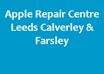 Apple Repair Centre Leeds Calverley & Farsley