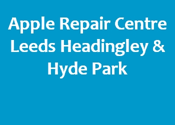Apple Repair Centre Leeds Headingley & Hyde Park