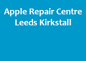 Apple Repair Centre Leeds Kirkstall