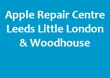Apple Repair Centre Leeds Little London & Woodhouse