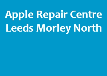 Apple Repair Centre Leeds Morley North