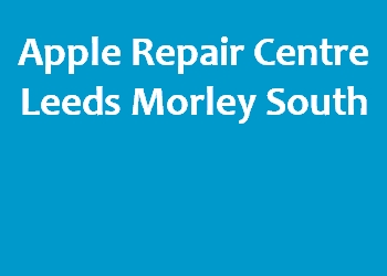 Apple Repair Centre Leeds Morley South