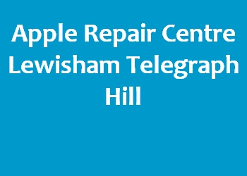 Apple Repair Centre Lewisham Telegraph Hill