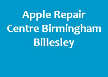 Apple Repair Centre Birmingham Billesley