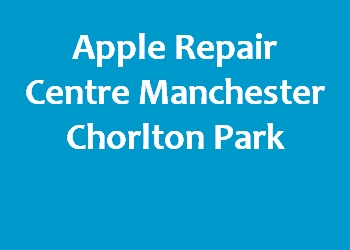 Apple Repair Centre Manchester Chorlton Park