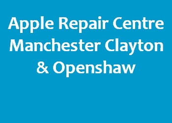 Apple Repair Centre Manchester Clayton & Openshaw