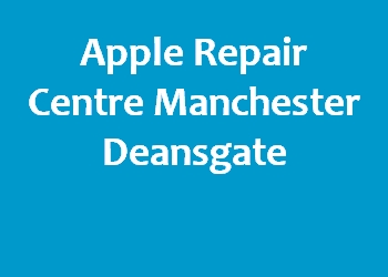 Apple Repair Centre Manchester Deansgate