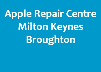 Apple Repair Centre Milton Keynes Broughton