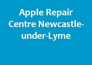Apple Repair Centre Newcastle-under-Lyme