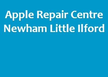 Apple Repair Centre Newham Little Ilford