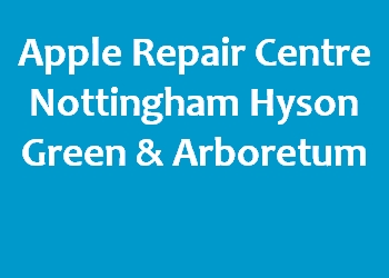 Apple Repair Centre Nottingham Hyson Green & Arboretum
