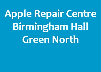 Apple Repair Centre Birmingham Hall Green North