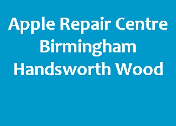 Apple Repair Centre Birmingham Handsworth Wood