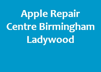 Apple Repair Centre Birmingham Ladywood