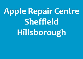 Apple Repair Centre Sheffield Hillsborough