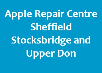 Apple Repair Centre Sheffield Stocksbridge and Upper Don