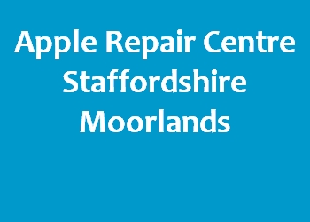 Apple Repair Centre Staffordshire Moorlands