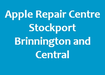 Apple Repair Centre Stockport Brinnington and Central