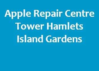 Apple Repair Centre Tower Hamlets Island Gardens