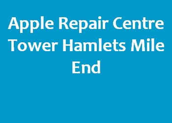 Apple Repair Centre Tower Hamlets Mile End