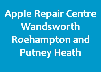 Apple Repair Centre Wandsworth Roehampton and Putney Heath