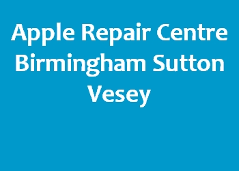 Apple Repair Centre Birmingham Sutton Vesey