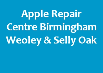 Apple Repair Centre Birmingham Weoley & Selly Oak