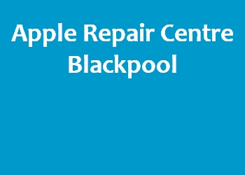 Apple Repair Centre Blackpool