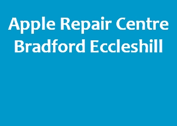 Apple Repair Centre Bradford Eccleshill