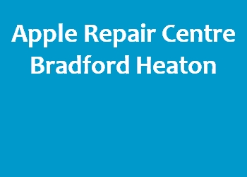 Apple Repair Centre Bradford Heaton
