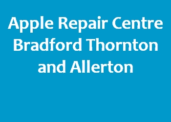 Apple Repair Centre Bradford Thornton and Allerton