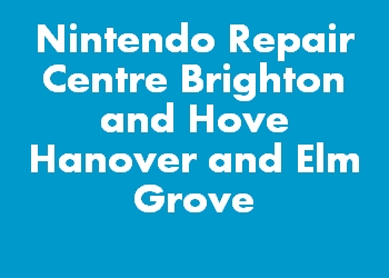 Nintendo Repair Centre Brighton and Hove Hanover and Elm Grove